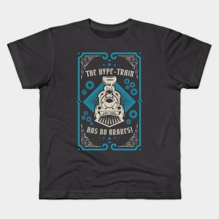 The Hype-Train Has No Brakes Kids T-Shirt